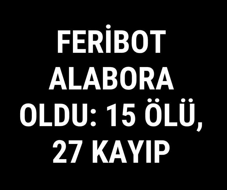 Feribot alabora oldu: 15 ölü, 27 kayıp