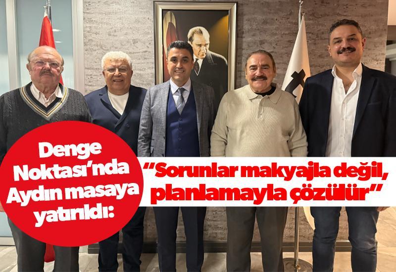 Denge Noktası’nda Aydın masaya yatırıldı: “Sorunlar makyajla değil, planlamayla çözülür”