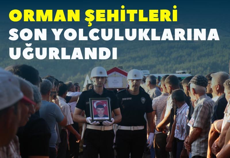 Orman şehitleri son yolculuklarına uğurlandı