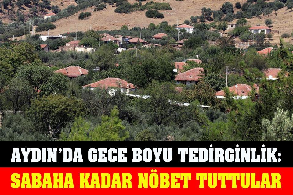 Aydın’da gece boyu tedirginlik: Mahalleli ve jandarma sabaha kadar nöbette