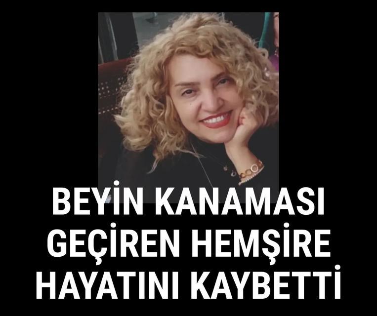 Beyin kanaması geçiren hemşire hayatını kaybetti