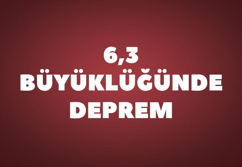 6,3 büyüklüğünde deprem