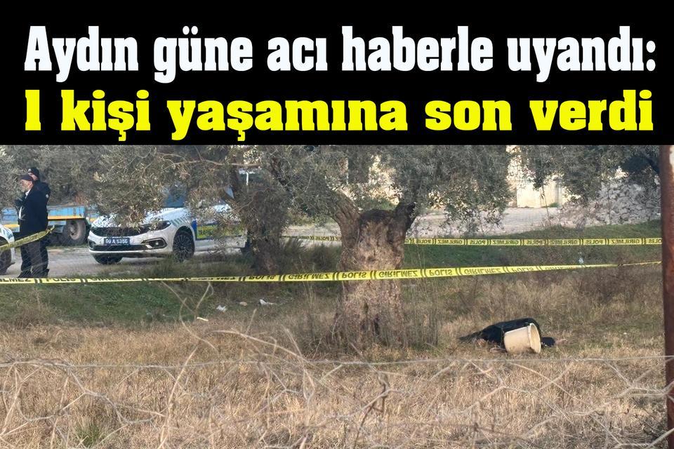 Aydın güne acı haberle başladı: 1 kişi yaşamına son verdi