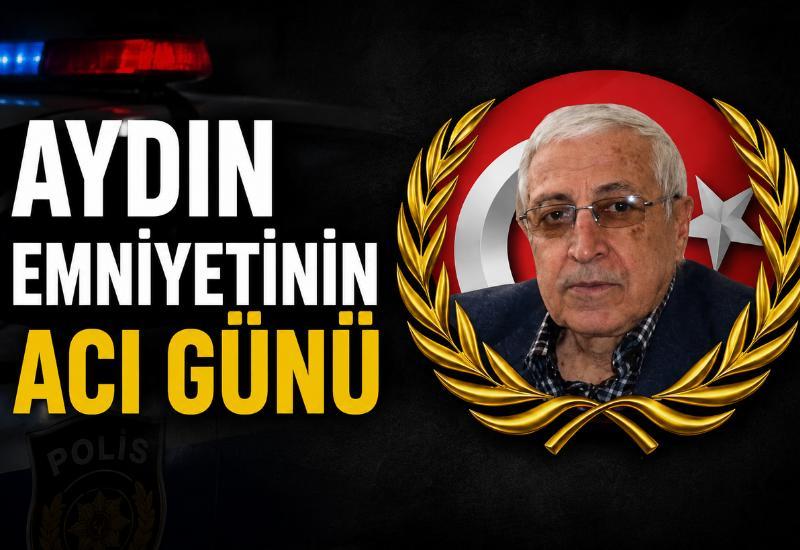 Aydın emniyetinin acı günü
