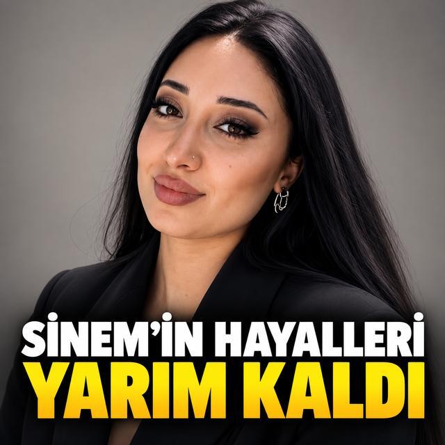 Sinem'in hayalleri yarım kaldı