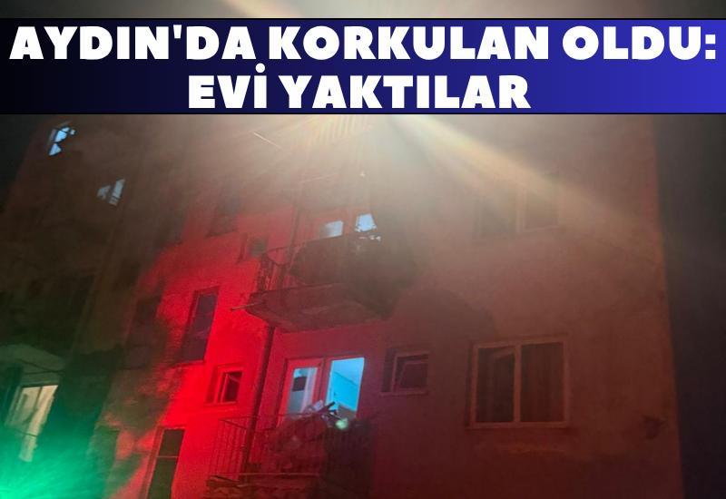 Aydın'da korkulan oldu: Evi yaktılar