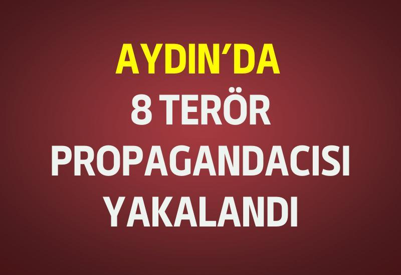 Aydın’da 8 terör propagandacısı yakalandı