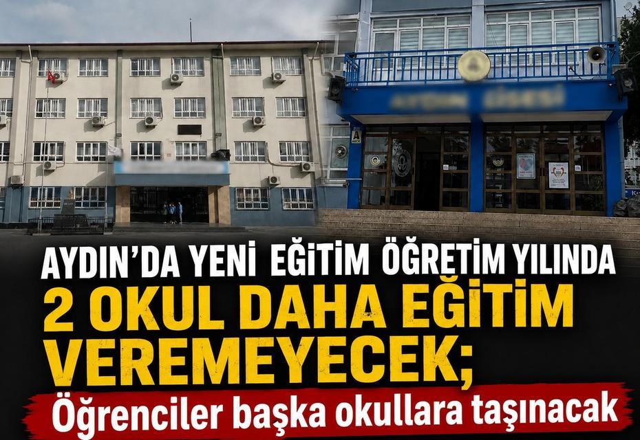 Aydın’da 2 okul daha eğitim veremeyecek