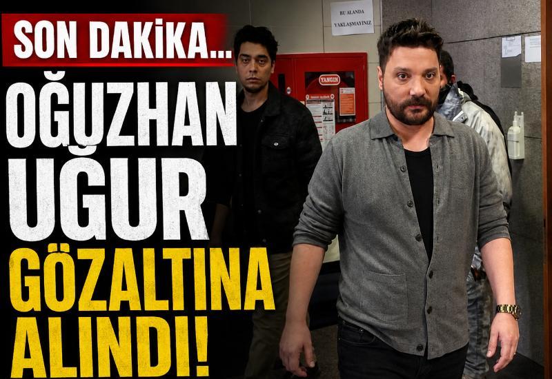 Son dakika... Oğuzhan Uğur gözaltına alındı