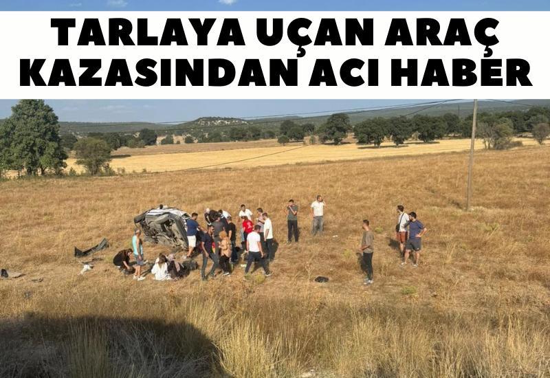 Tarlaya uçan araç kazasından acı haber