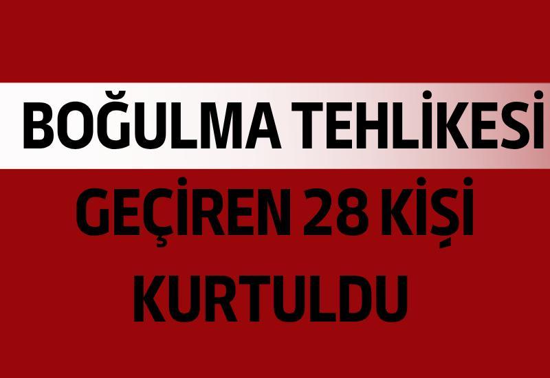 Boğulma tehlikesi geçiren 28 kişi kurtuldu