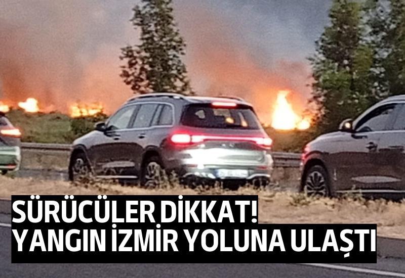 Sürücüler dikkat! Yangın İzmir yoluna ulaştı