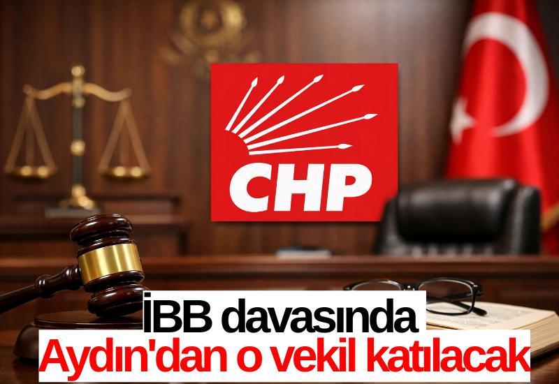 İBB davasında Aydın'dan o vekil katılacak