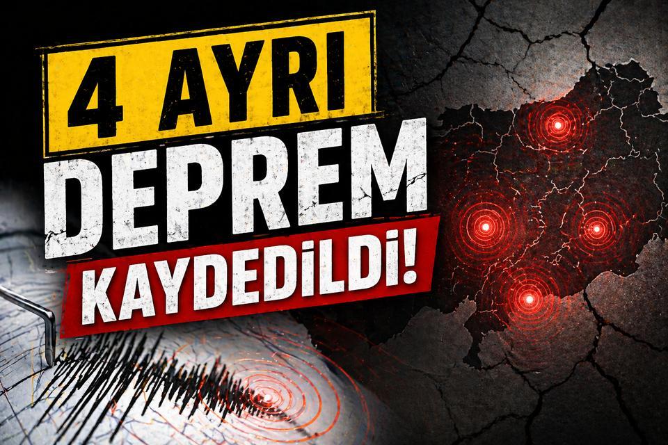 4 ayrı deprem kaydedildi!