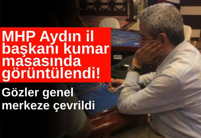 MHP Aydın il başkanı kumar masasında görüntülendi! Gözler genel merkeze çevrildi