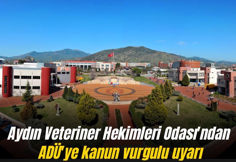 Aydın Veteriner Hekimleri Odası'ndan ADÜ'ye kanun vurgulu uyarı