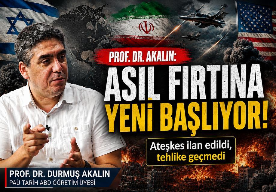 Prof. Dr. Akalın: Asıl fırtına yeni başlıyor