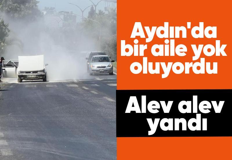 Aydın'da bir aile yok oluyordu... Alev alev yandı