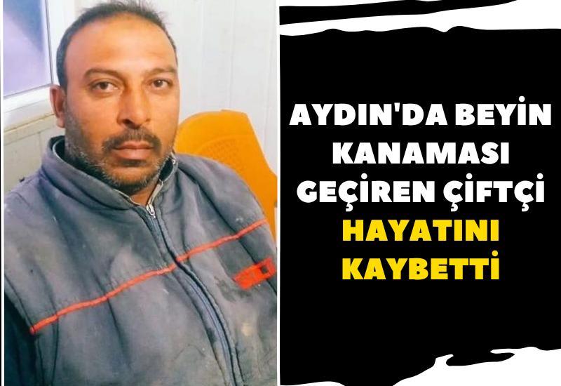 Aydın'da beyin kanaması geçiren çiftçi hayatını kaybetti
