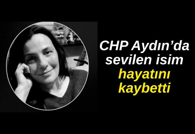 CHP Aydın’da sevilen isim hayatını kaybetti