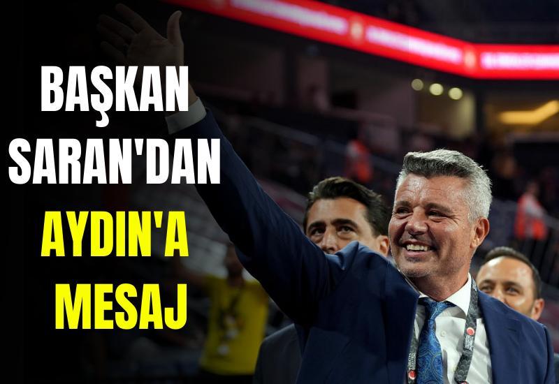 Başkan Saran'dan Aydın'a mesaj