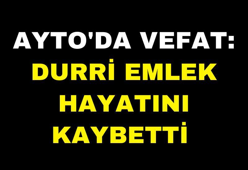 AYTO'da vefat: Durri Emlek hayatını kaybetti