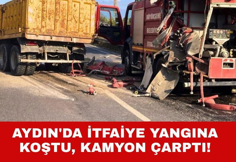 Aydın'da itfaiye yangına koştu, kamyon çarptı!