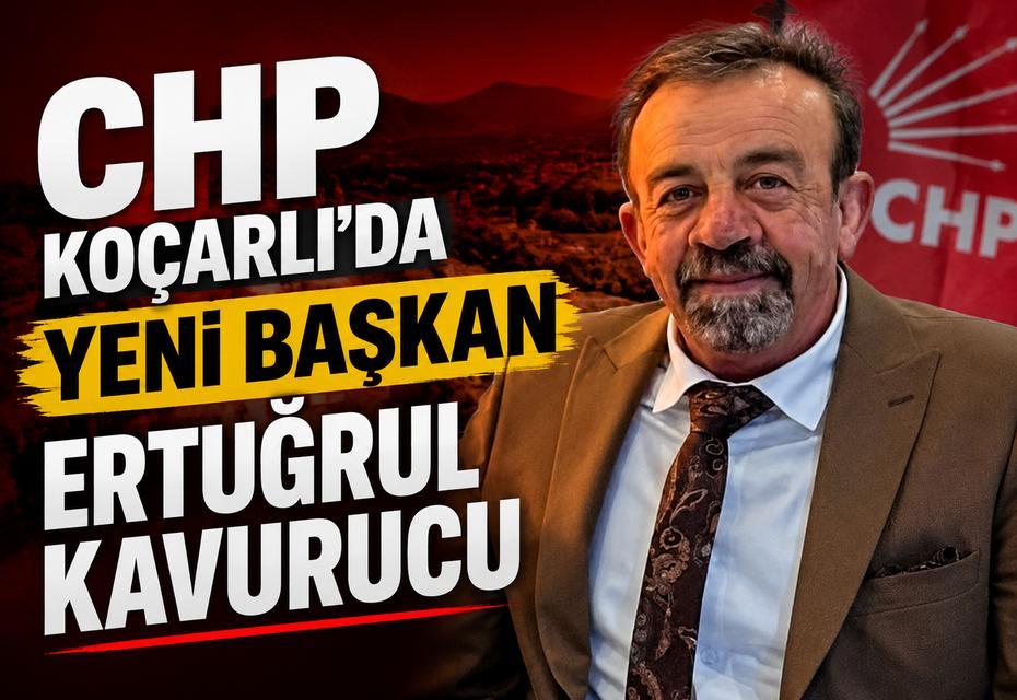 CHP Koçarlı’da yeni başkan Ertuğrul Kavurucu