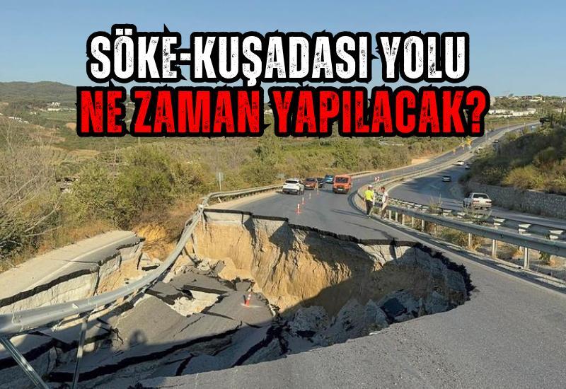 Söke-Kuşadası yolu ne zaman yapılacak?