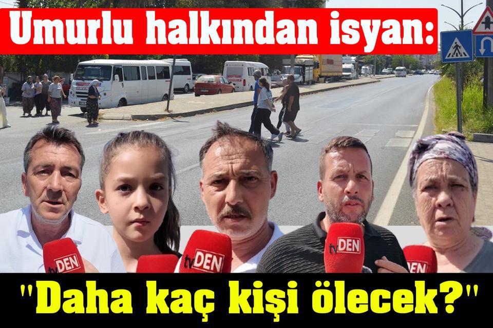 Umurlu halkından isyan: "Daha kaç kişi ölecek?"
