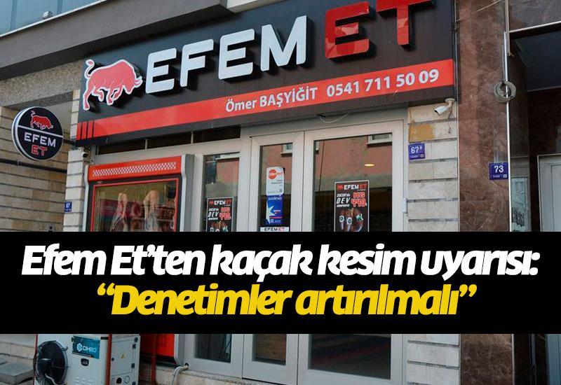 Efem Et’ten kaçak kesim uyarısı: “Denetimler artırılmalı”