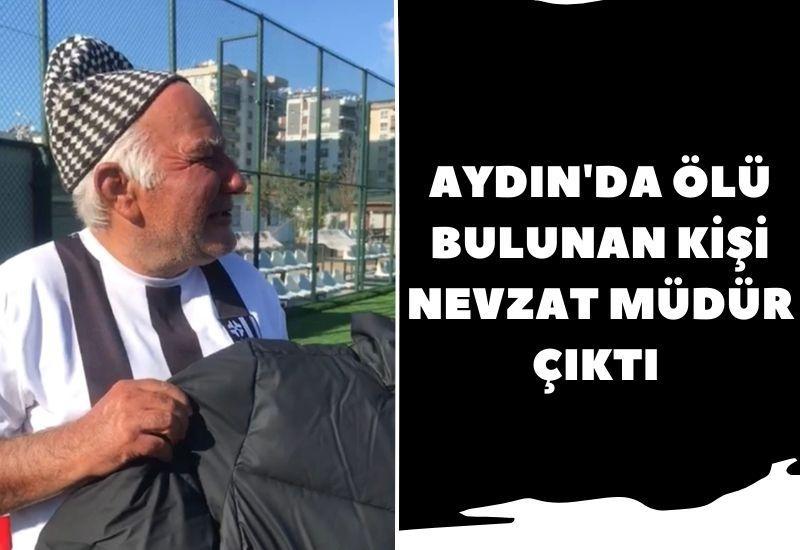 Aydın'da ölü bulunan kişi Nevzat Müdür çıktı
