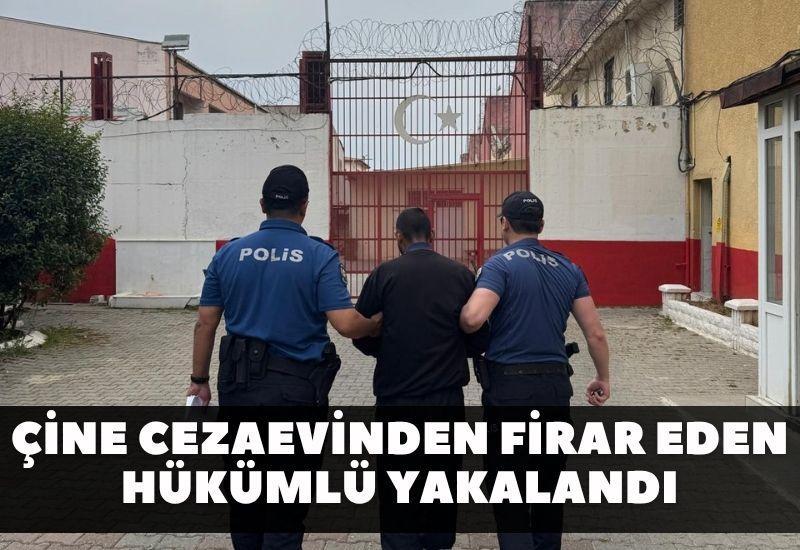 Çine Cezaevinden firar eden hükümlü bakın nerede yakalandı?