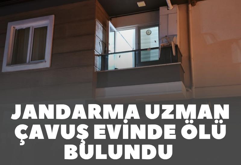 Jandarma uzman çavuş evinde ölü bulundu