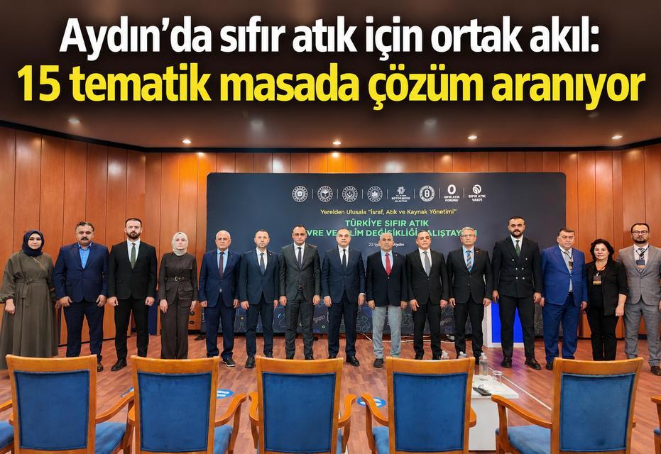 Aydın’da sıfır atık için ortak akıl: 15 tematik masada çözüm aranıyor
