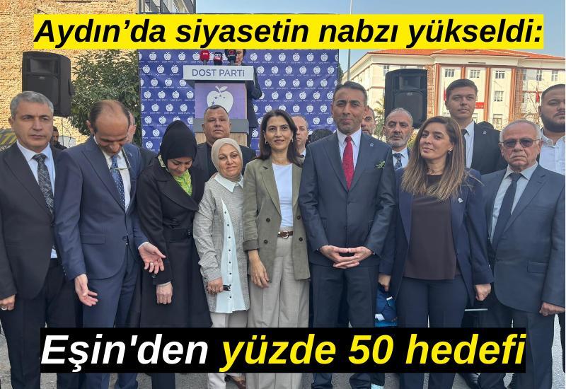 Aydın’da siyasetin nabzı yükseldi: Eşin'den yüzde 50 hedefi