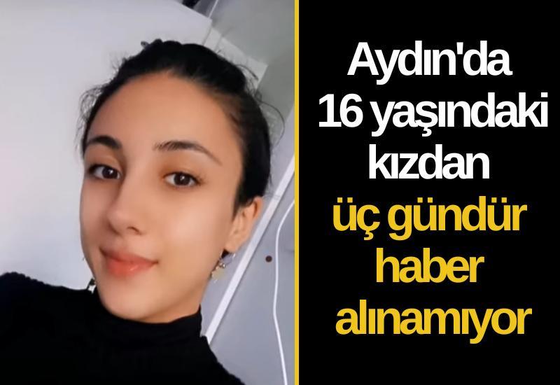 Aydın'da 16 yaşındaki kızdan üç gündür haber alınamıyor