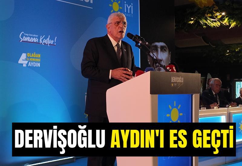 Dervişoğlu Aydın'ı es geçti