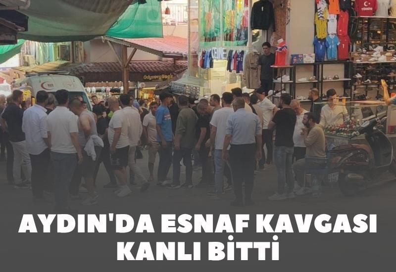 Aydın'da esnaf kavgası kanlı bitti