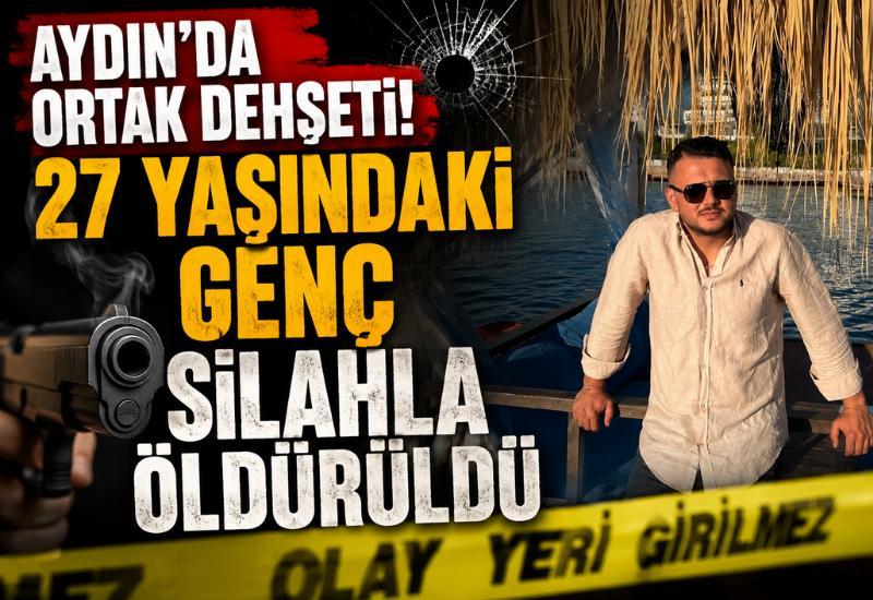 Aydın'da ortak dehşeti! 27 yaşındaki genç silahla öldürüldü