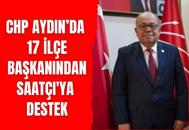 CHP Aydın’da 17 ilçe başkanından Saatçı'ya destek