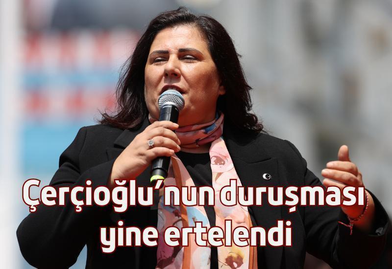 Çerçioğlu'nun yargılandığı duruşma yine ertelendi