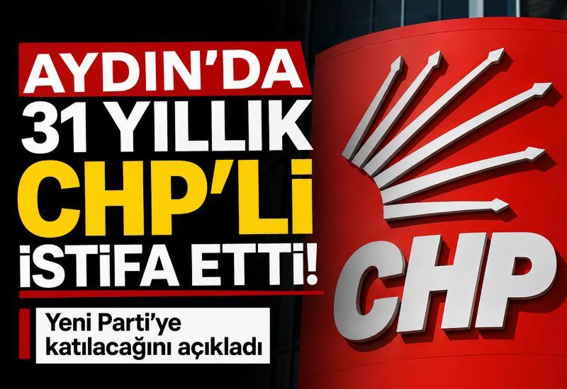 Aydın'da 31 yıllık CHP'li istifa etti! Yeni Parti'ye katılacağını açıkladı