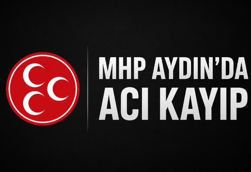MHP Aydın’da acı kayıp
