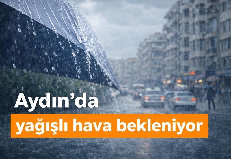 Aydın’da yağışlı hava bekleniyor