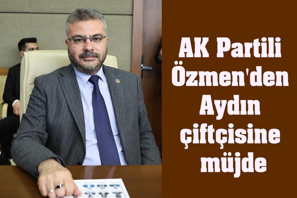 AK Partili Özmen'den Aydın çiftçisine müjde