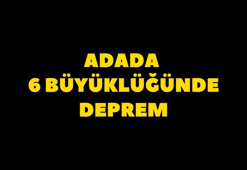 Adada 6 büyüklüğünde deprem
