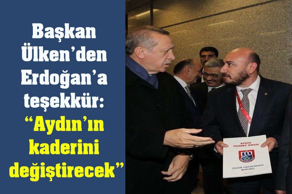 Başkan Ülken’den Erdoğan’a teşekkür: “Aydın’ın kaderini değiştirecek”