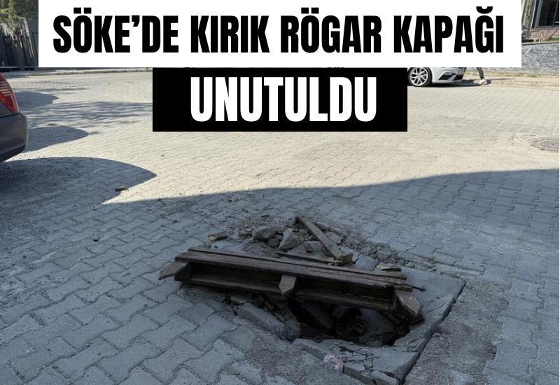 Söke’de kırık rögar kapağı unutuldu