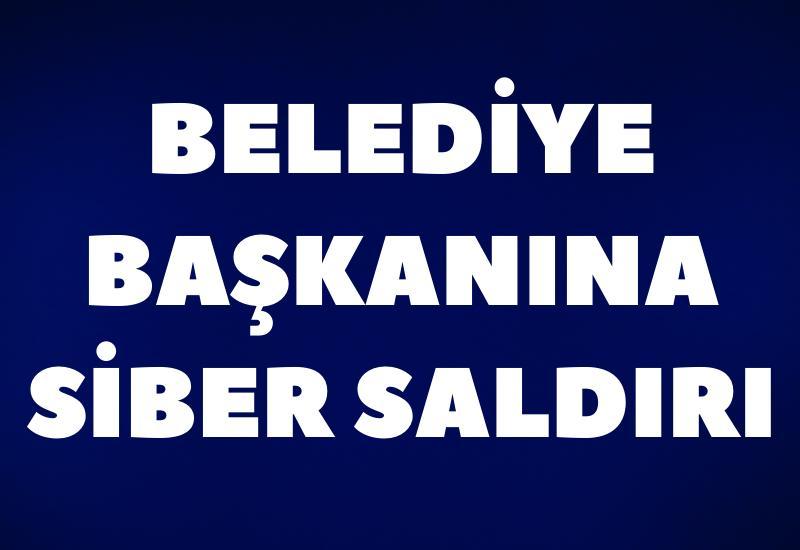 Belediye başkanına siber saldırı